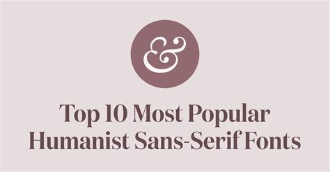 Top 10 Most Popular Humanist Sans.